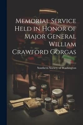 Cover of Memorial Service Held in Honor of Major General William Crawford Gorgas