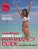 Clean And Lean Pregnancy Guide James Duigan Wellness Book