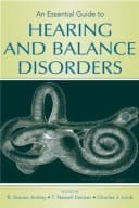 An Essential Guide to Hearing and Balance Disorders
