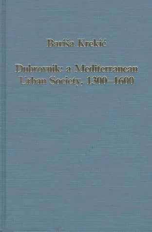 Cover of Dubrovnik: A Mediterranean Urban Society, 1300–1600
