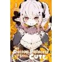 Cover of My Poison Princess Is Still Cute, Vol. 1