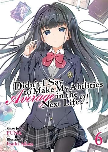 Cover of Didn't I Say to Make My Abilities Average in the Next Life?!  Vol. 6