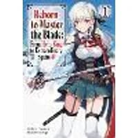 Cover of Reborn to Master the Blade: From Hero-King to Extraordinary Squire, Vol. 1 (light novel)