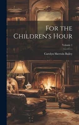 Cover of For the Children's Hour; Volume 1