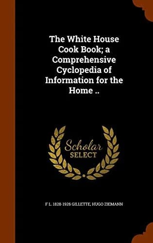 Cover of The White House Cook Book; a Comprehensive Cyclopedia of Information for the Home ..