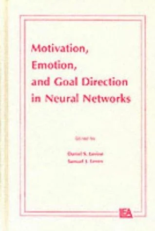 Cover of Motivation, Emotion, and Goal Direction in Neural Networks