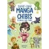 Cover of Super-Cute Manga Chibis to Draw and Paint