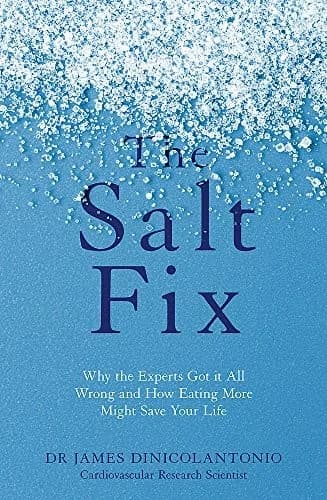 Cover of The Salt Fix: Why the Experts Got It All Wrong and How Eating by Dr James DiNicolantonio Book