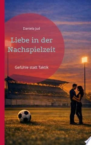 Cover of Liebe in der Nachspielzeit Gefhle statt Taktik