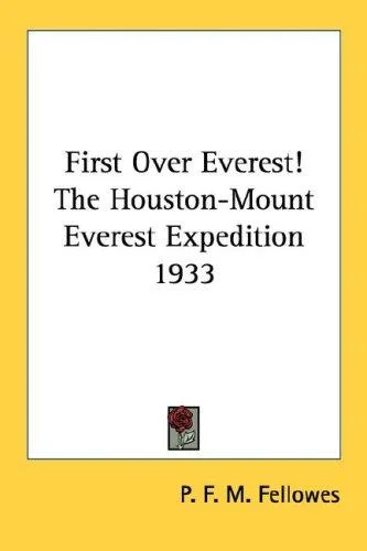 Cover of First Over Everest! The Houston-Mount Everest Expedition 1933