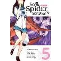 Cover of So I'm a Spider, So What?, Vol. 5 (manga)