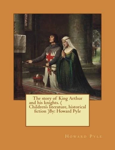 Cover of The story of King Arthur and his knights. ( Children's literature, historical fiction ) NOVEL By