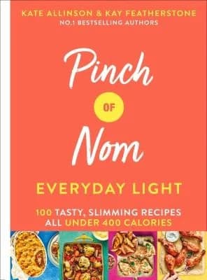 Cover of Pinch of Nom Everyday Light Kay Allinson and Kate Allinson Book