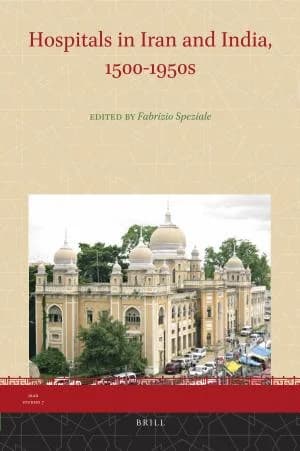 Cover of Hospitals in Iran and India, 1500-1950s