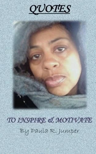 Cover of Quotes to Inspire & Motivate by Paula R. Jumper