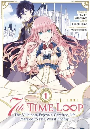 Cover of 7th Time Loop: The Villainess Enjoys a Carefree Life Married to Her Worst Enemy! 1