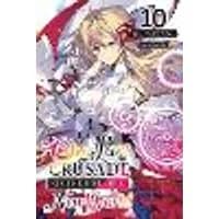 Cover of Our Last Crusade or the Rise of a New World, Vol. 10 (light novel)