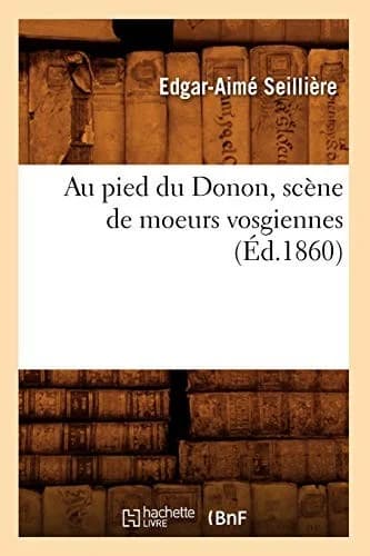 Cover of Au Pied Du Donon, Scène de Moeurs Vosgiennes (Éd.1860)