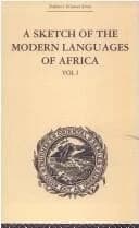 Cover of A Sketch of the Modern Languages of Africa: Volume I