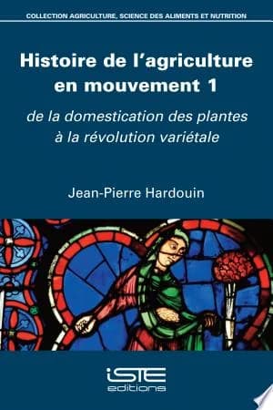 Cover of Histoire de l'Agriculture En Mouvement 1: de la Domestication Des Plantes Ã La Rã(c)Volution Variã(c)Tale