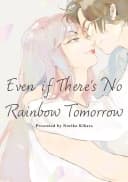 Even If There’s No Rainbow Tomorrow