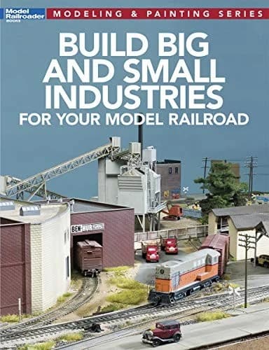 Cover of Build Big and Small Industries for Your Model Railroad