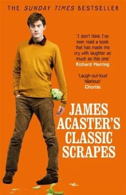 Cover of James Acaster's Classic Scrapes Hilarious Sunday Times Bestseller by James Acaster