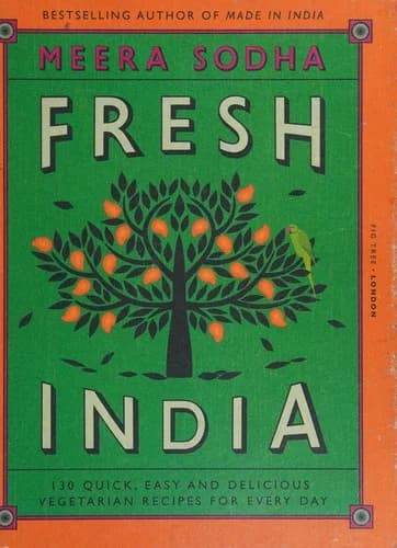 Cover of Fresh India: 130 Quick, Easy and Delicious Vegetarian Recipes Every Day by Meera Sodha