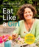 Eat Like a Girl: Over 100 Recipes for Hormone Balance - Non Fiction - Paperback