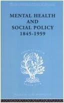 Cover of Mental Health and Social Policy, 1845-1959