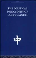 Cover of The Political Philosophy of Confucianism