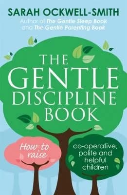 Cover of The Gentle Discipline Book: How to raise co-operative, polite and helpful children by Sarah Ockwell-Smith