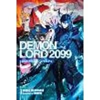 Cover of Demon Lord 2099, Vol. 1 (light novel)