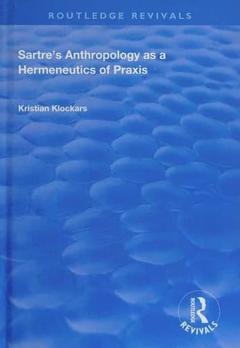 Cover of Sartre's Anthropology as a Hermeneutics of Praxis