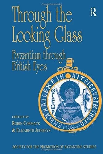 Cover of Through the Looking Glass: Byzantium through British Eyes