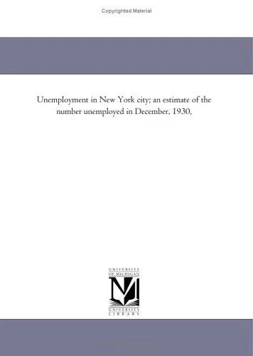 Cover of Unemployment in New York City; An Estimate of the Number Unemployed in December, 1930,