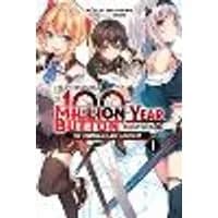 Cover of I Kept Pressing the 100-Million-Year Button and Came Out on Top, Vol. 1 (light novel)
