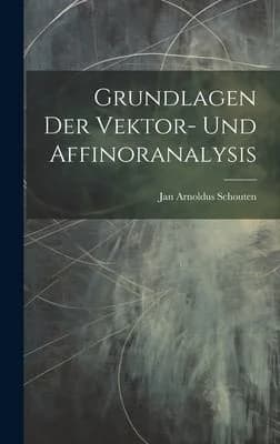 Cover of Grundlagen Der Vektor- Und Affinoranalysis
