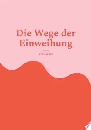 Cover of Die Wege der Einweihung Eine spirituelle Reise durch die Geheimnisse