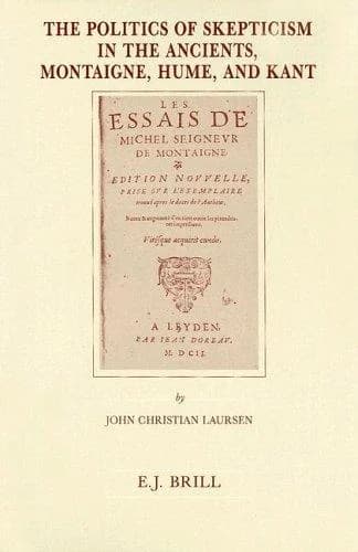 Cover of The Politics of Skepticism in the Ancients, Montaigne, Hume, and Kant