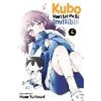 Cover of Kubo Won't Let Me Be Invisible, Vol. 4 Volume 4