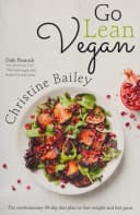 Go Lean Vegan: The Revolutionary 30-day Diet Plan to Lose Weight By Christine Bailey