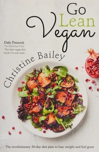 Cover of Go Lean Vegan: The Revolutionary 30-day Diet Plan to Lose Weight By Christine Bailey
