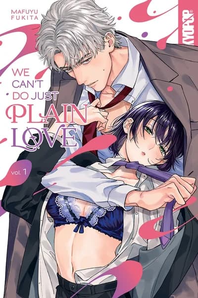 Cover of We Can't Do Just Plain Love: She's Got a Fetish, Her Boss Has Low Self-Esteem Volume 4