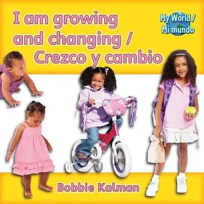 Cover of I Am Growing and Changing (Crezco Y Cambio) Bilingual