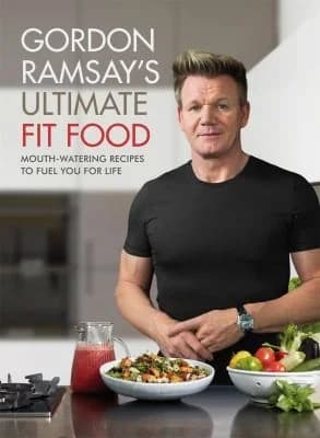 Cover of Gordon Ramsay Ultimate Fit Food: Mouth-Watering Recipes To Fuel You For Life Book