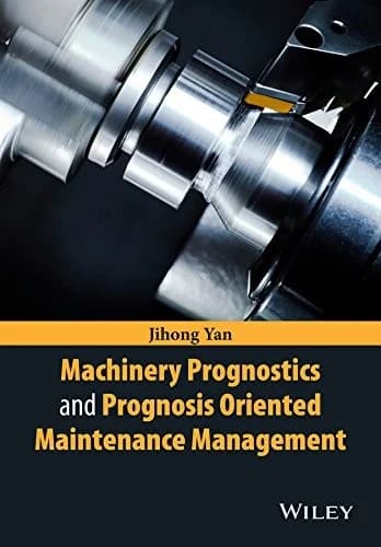 Cover of Machinery Prognostics and Prognosis Oriented Maintenance Management