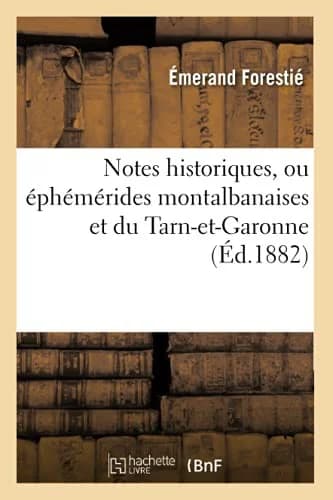 Cover of Notes Historiques, Ou Éphémérides Montalbanaises Et Du Tarn-Et-Garonne
