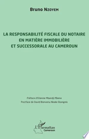 Cover of La responsabilité fiscale du notaire en matière immobilière et successorale au Cameroun
