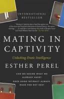 Mating In Captivity: How To Keep Desire And Passion Alive In Long-Term Relationships Esther Perel Book